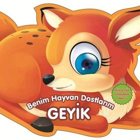 Geyik - Benim Hayvan Dostlarım - 0-6 Yaş Yayınları