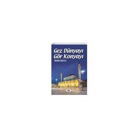 Gez Dünyayı Gör Konyayı - Okan Akıllı