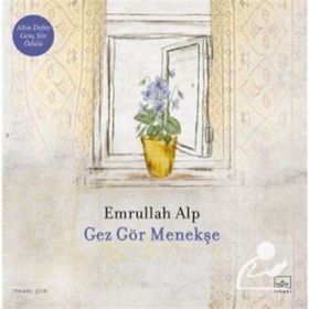 Gez Gör Menekşe - Emrullah Alp