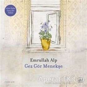 Gez Gör Menekşe - Emrullah Alp