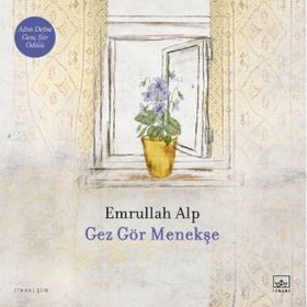 Gez Gör Menekşe - Emrullah Alp