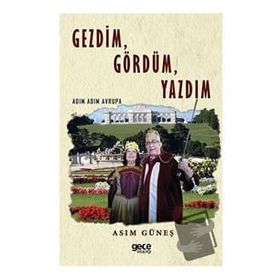 Gezdim Gördüm Yazdım - Asım Güneş