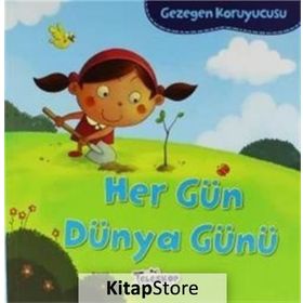 Gezegen Koruyucusu - Her Gün Dünya Günü - Lisa Bullard