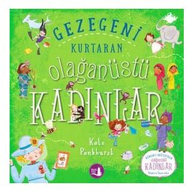Gezegeni Kurtaran Olağanüstü Kadınlar - Kate Pankhurst