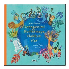 Gezegenimi Kurtarmaya Hakkım Var Alain Serres