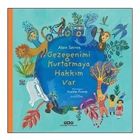 Gezegenimi Kurtarmaya Hakkım Var Alain Serres
