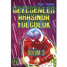 GEZEGENLER ARASINDA YOLCULUK BÖLÜM 3 - AYŞE YAMAÇ