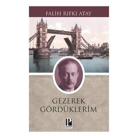 Gezerek Gördüklerim - Falih Rıfkı Atay