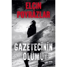 Gezetecinin Ölümü - Elçin Poyrazlar