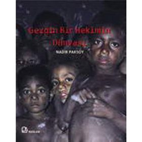 GEZGIN BIR HEKIMIN DÜNYASI - NADIR PAKSOY