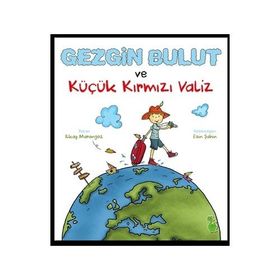 Gezgin Bulut ve Küçük Kırmızı Valiz - İlkay Marangoz