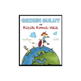 Gezgin Bulut ve Küçük Kırmızı Valiz - İlkay Marangoz