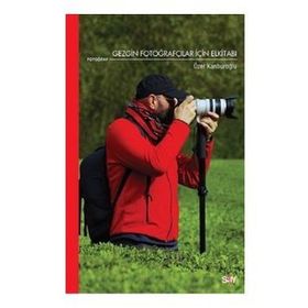 Gezgin Fotoğraçılar İçin Elkitabı - Ozan Kanburoğlu