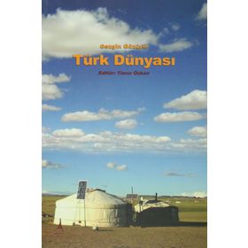 Gezgin Gözüyle Türk Dünyası - Timur Özkan