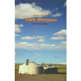 Gezgin Gözüyle Türk Dünyası - Timur Özkan