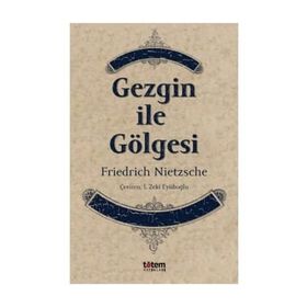GEZGIN İLE GÖLGESİ - FRIEDRICH WILHELM NIETZSCHE (ISBN:9789754688665)