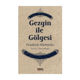 GEZGIN İLE GÖLGESİ - FRIEDRICH WILHELM NIETZSCHE (ISBN:9789754688665)