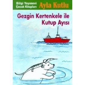 GEZGIN KERTENKELE İLE KUTUP AYISI - AYLA KUTLU