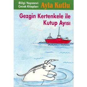 GEZGIN KERTENKELE İLE KUTUP AYISI - AYLA KUTLU