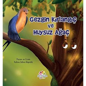 Gezgin Kırlangıç ve Huysuz Ağaç Fatma Zehra Köprülü