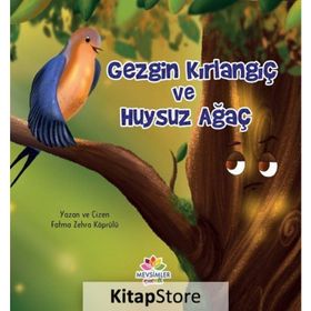 Gezgin Kırlangıç ve Huysuz Ağaç Fatma Zehra Köprülü
