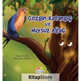 Gezgin Kırlangıç ve Huysuz Ağaç Fatma Zehra Köprülü