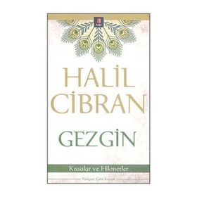 GEZGIN KISSALAR VE HIKMETLER - HALIL CIBRAN