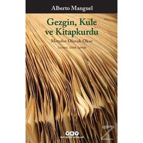 Gezgin, Kule ve Kitapkurdu - Alberto Manguel