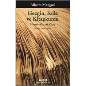Gezgin, Kule ve Kitapkurdu - Alberto Manguel