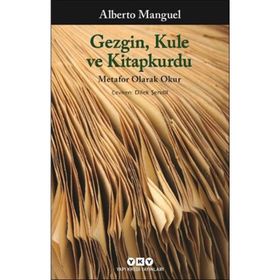 Gezgin, Kule ve Kitapkurdu - Alberto Manguel