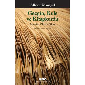 Gezgin, Kule ve Kitapkurdu - Alberto Manguel