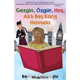 Gezgin, Özgür, Hoş, Aklı Beş Karış Havada - Benian Çulhaoğlu