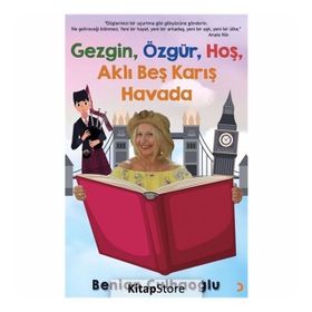 Gezgin, Özgür, Hoş, Aklı Beş Karış Havada - Benian Çulhaoğlu
