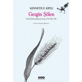GEZGIN ŞÖLEN GIDA KÜRESELLEŞMESİNİN ON BIN YILI - KENNETH F. KIPLE
