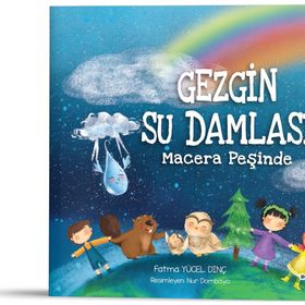 Gezgin Su Damlası Macera Peşinde - Fatma Yücel Dinç