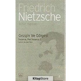 GEZGIN VE GÖLGESİ - FRIEDRICH WILHELM NIETZSCHE