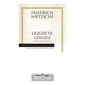 GEZGIN VE GÖLGESİ - FRIEDRICH WILHELM NIETZSCHE