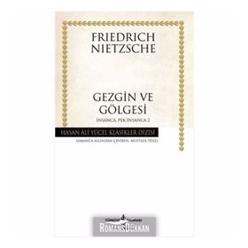 GEZGIN VE GÖLGESİ - FRIEDRICH WILHELM NIETZSCHE
