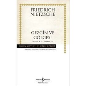 GEZGIN VE GÖLGESİ - FRIEDRICH WILHELM NIETZSCHE