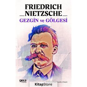 GEZGIN VE GÖLGESİ - FRIEDRICH WILHELM NIETZSCHE