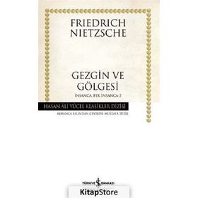 GEZGIN VE GÖLGESİ - FRIEDRICH WILHELM NIETZSCHE