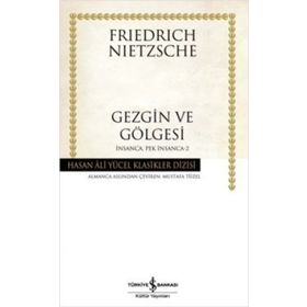 GEZGIN VE GÖLGESİ - FRIEDRICH WILHELM NIETZSCHE