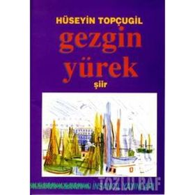 GEZGIN YÜREK - HÜSEYİN TOPÇUGİL