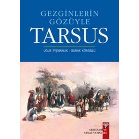 GEZGINLERIN GÖZÜYLE TARSUS - BURAK KÖROĞLU;UĞUR PİŞMANLIK