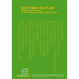 GEZI PARKI OLAYLARI İNSAN HAKLARI HUKUKU VE SİYASI SÖYLEM IŞIĞINDA BIR İNCELEME - KOLEKTIF