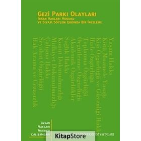 GEZI PARKI OLAYLARI İNSAN HAKLARI HUKUKU VE SİYASI SÖYLEM IŞIĞINDA BIR İNCELEME - KOLEKTIF