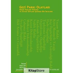 GEZI PARKI OLAYLARI İNSAN HAKLARI HUKUKU VE SİYASI SÖYLEM IŞIĞINDA BIR İNCELEME - KOLEKTIF