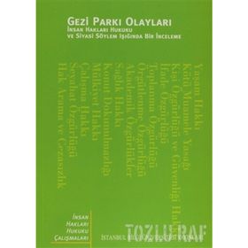 GEZI PARKI OLAYLARI İNSAN HAKLARI HUKUKU VE SİYASI SÖYLEM IŞIĞINDA BIR İNCELEME - KOLEKTIF