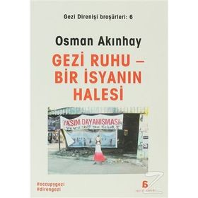 GEZI RUHU - BIR İSYANIN HALESI - OSMAN AKINHAY