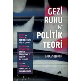GEZI RUHU VE POLITIK TEORI - MURAT ÖZBANK